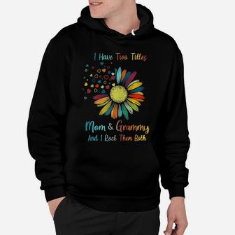 I Have Two Titles Mom And Grammy Daisy Flower Hoodie | Crazezy