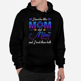 I Have Two Titles Mom And Mimi And I Rock Them Both Hoodie | Crazezy AU