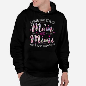 I Have Two Titles Mom And Mimi Cute Floral Mother's Day Gift Hoodie | Crazezy UK