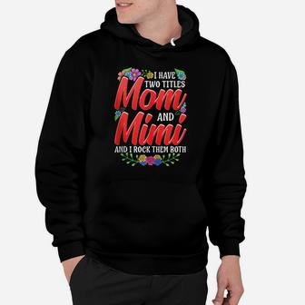 I Have Two Titles Mom And Mimi Grandma Hoodie | Crazezy