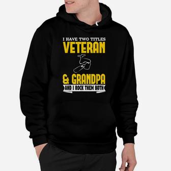 I Have Two Titles Veteran And Grandpa And I Rock Hoodie | Crazezy