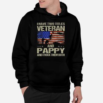 I Have Two Titles Veteran And Pappy And I Rock Them Both Hoodie | Crazezy