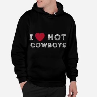 I Heart Hot Cowboys I Love Hot Cowboys Hoodie | Crazezy CA