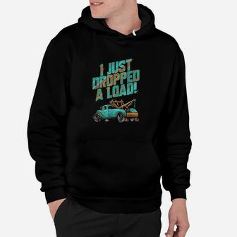 I Just Dropped A Load Hoodie | Crazezy