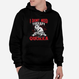 I Just Need My Quokka Australia Animal Gift Idea Quokka Hoodie | Crazezy AU