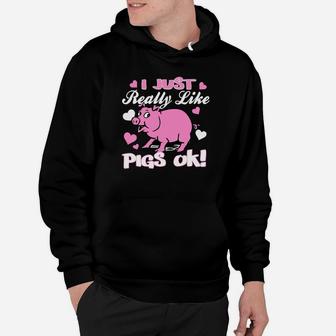 I Just Really Like Pigs Ok Hoodie - Thegiftio UK