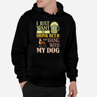 I Just Want To Drink Beer And Hang With My Dog Hoodie - Monsterry