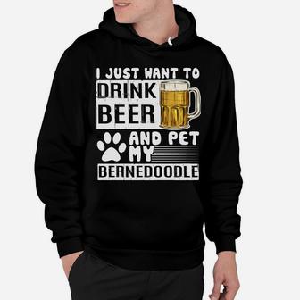 I Just Want To Drink Beer And Pet My Bernedoodle Dog Lover Hoodie | Crazezy CA