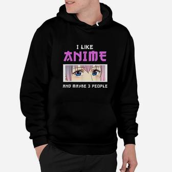 I Like An Ime And Maybe 3 People Hoodie | Crazezy DE