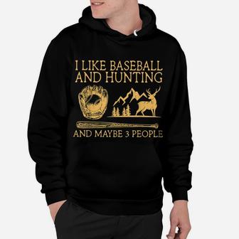 I Like Baseball And Hunting Maybe 3 People Hoodie | Crazezy UK