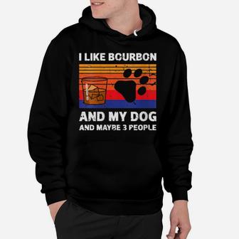 I Like Bourbon And My Dog Maybe 3 People Hoodie - Monsterry DE