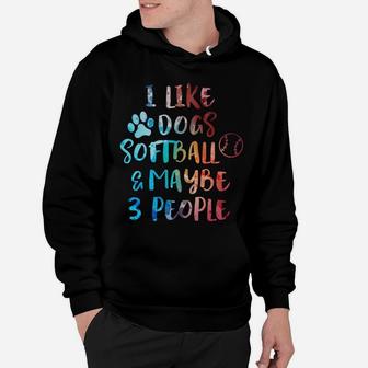 I Like Dogs Softball Maybe 3 People Funny Sarcasm Women Gift Hoodie | Crazezy DE