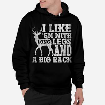 I Like Em With Long Legs And Big Rack Deer Hunting Hoodie | Crazezy