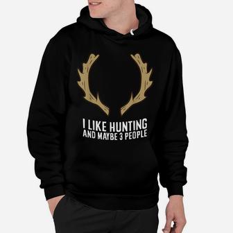I Like Huntings And Maybe Like 3 People Hoodie | Crazezy DE