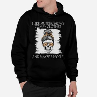 I Like Murder Shows Comfy Clothes And Maybe 3 People Leopard Sweatshirt Hoodie | Crazezy UK