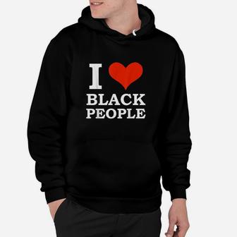 I Love Black People Black Is Beautiful Black Hoodie | Crazezy AU