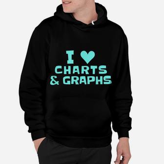 I Love Charts And Graphs Funny Math Teacher Gift Hoodie | Crazezy