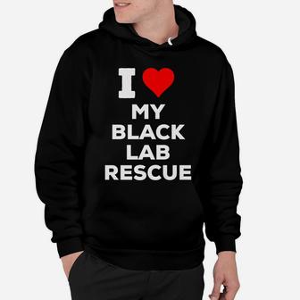 I Love Heart My Black Lab Rescue Dog Hoodie | Crazezy CA