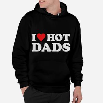 I Love Hot Dads Tshirt Funny Red Heart Love Dads Hoodie | Crazezy CA