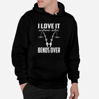 I Love It When She Bends Over Fishing Hoodie | Crazezy AU