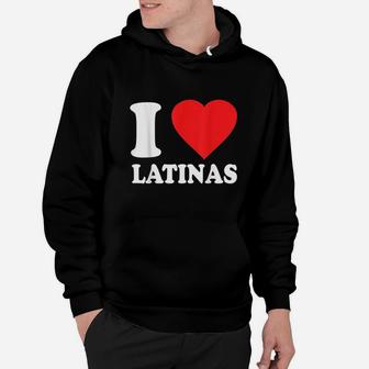 I Love Latinas Hoodie | Crazezy