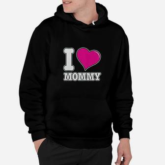 I Love Mommy Mothers Day Mom Hoodie | Crazezy UK
