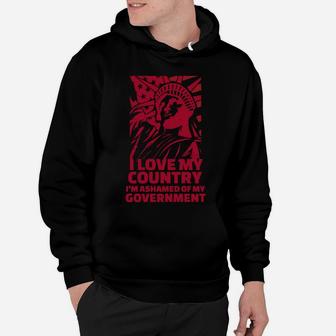 I Love My Country, I'm Ashamed Of My Government Hoodie | Crazezy DE