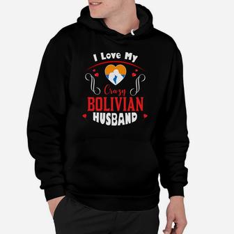 I Love My Crazy Bolivian Husband Happy Valentines Day Hoodie - Seseable