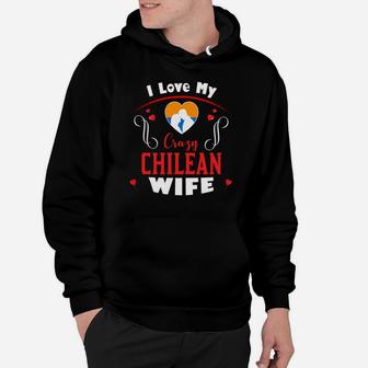 I Love My Crazy Chilean Wife Happy Valentines Day Hoodie - Seseable