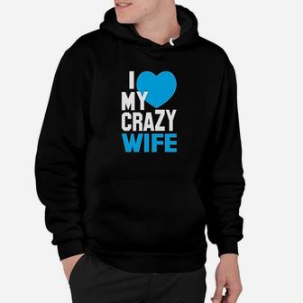 I Love My Crazy Husband And Wife Hoodie | Crazezy