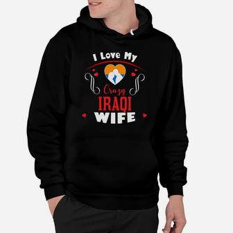 I Love My Crazy Iraqi Wife Happy Valentines Day Hoodie - Seseable
