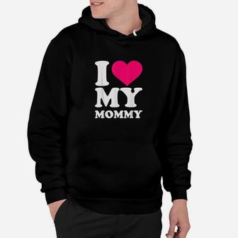 I Love My Mommy Hoodie | Crazezy