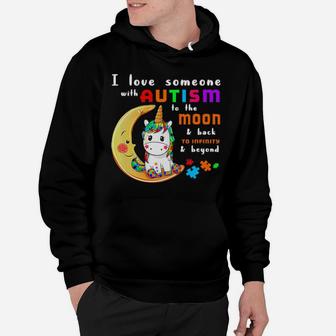 I Love Someone With Autism To Moon And Back To Infinity And Beyond Unicorn Hoodie - Monsterry CA