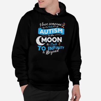 I Love Someone With Autism To The Moon Back To Infinity Beyond Hoodie - Monsterry
