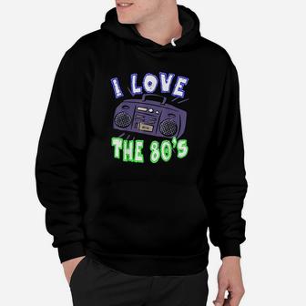 I Love The 80S Funny Women Or Men Gift Idea Hoodie | Crazezy AU
