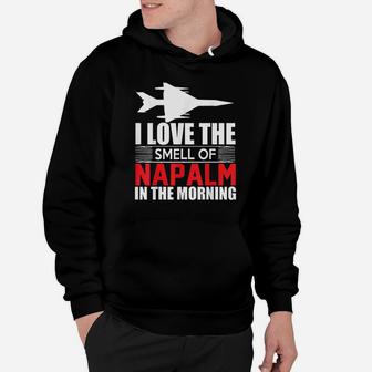 I Love The Smell Of Napalm In The Morning Hoodie | Crazezy CA