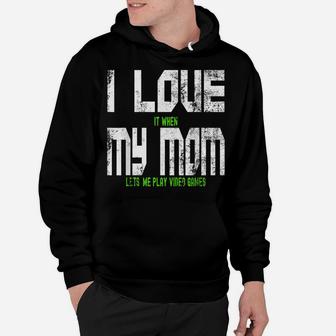 I Love When My Mom Lets Me Play Video Games Son Daughter Hoodie | Crazezy DE