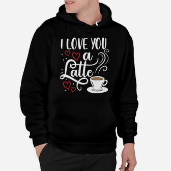 I Love You A Latte Clothing Gift For Him Her Valentine Humor Women Long Hoodie - Monsterry