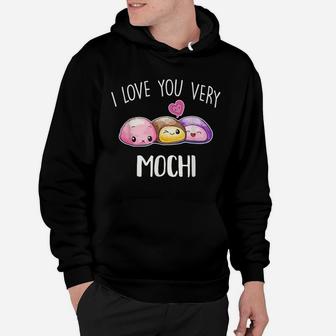 I Love You Very Mochi Dessert Lover Food Pun Quote Day Gift Hoodie | Crazezy CA