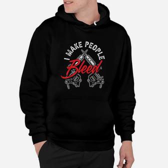 I Make People Bleed Funny Tattoo Artist Tattooist Gift Hoodie - Thegiftio