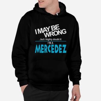 I May Be Wrong But I Highly Cloubt It Im A Mercedez Hoodie - Monsterry