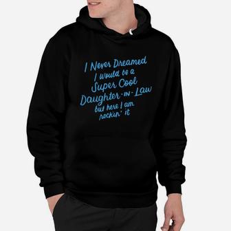 I Never Dreamed I Would Be A Cool Daughter In Law Hoodie - Monsterry