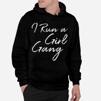 I Run A Girl Gang Shirt Funny Mother's Day Gift Christmas Hoodie | Crazezy CA