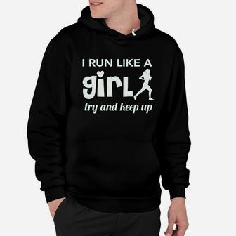 I Run Like A Girl Try And Keep Up Hoodie | Crazezy UK