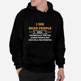 I See Dead People Well Technically Funny Hoodie | Crazezy DE