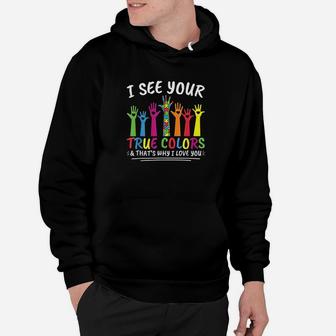 I See Your True Colors That's Why I Love You Autism Hoodie | Crazezy