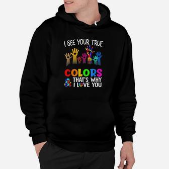 I See Your True Colors Thats Why I Love You Autism Hoodie | Crazezy