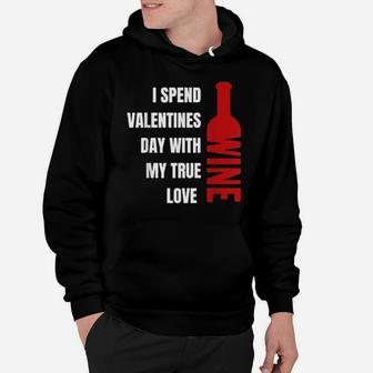 I Spend Valentines Day With My True Love Wine Hoodie - Monsterry