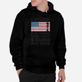 I Stand For Those Who Can't Stand Anymore Veteran Hoodie | Crazezy AU