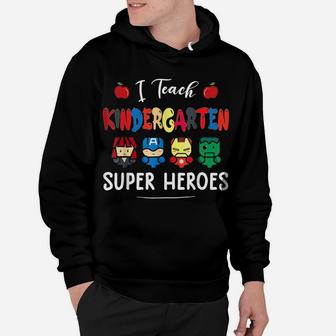I Teach Kindergarten Superheroes Back To School Teacher Hoodie | Crazezy